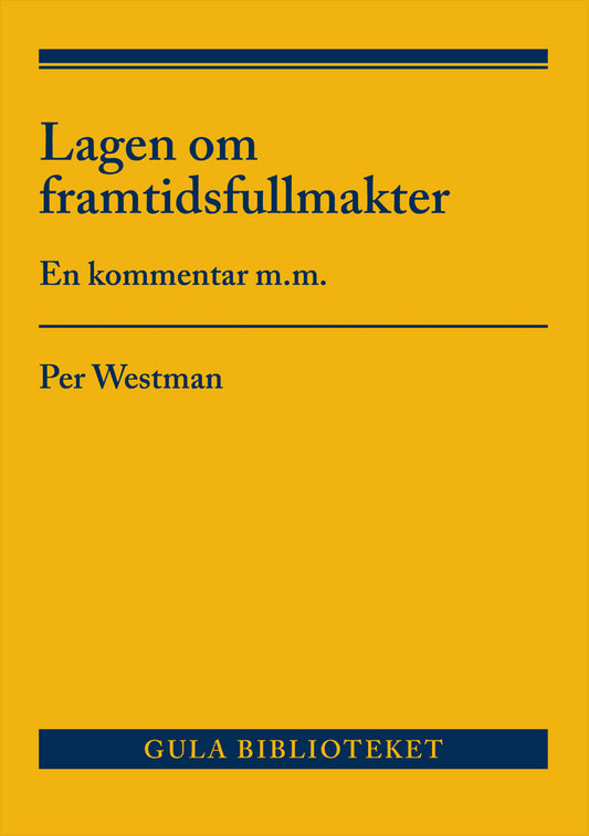 Westman, Per | Lagen om framtidsfullmakter : En kommentar m.m.