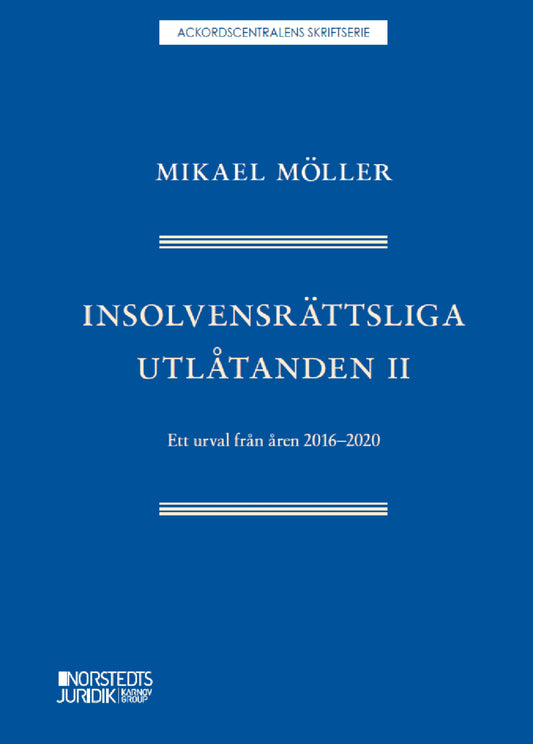Möller, Mikael | Insolvensrättsliga utlåtanden II : Ett urval från åren 2016-2020