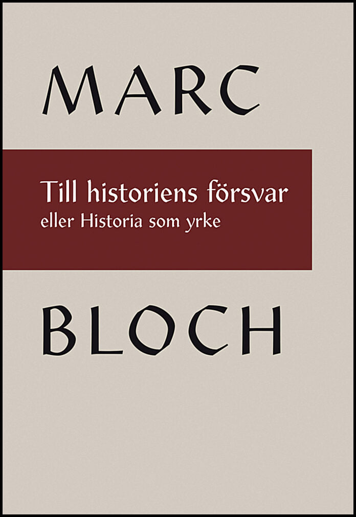 Bloch, Marc | Till historiens försvar eller Historia som yrke