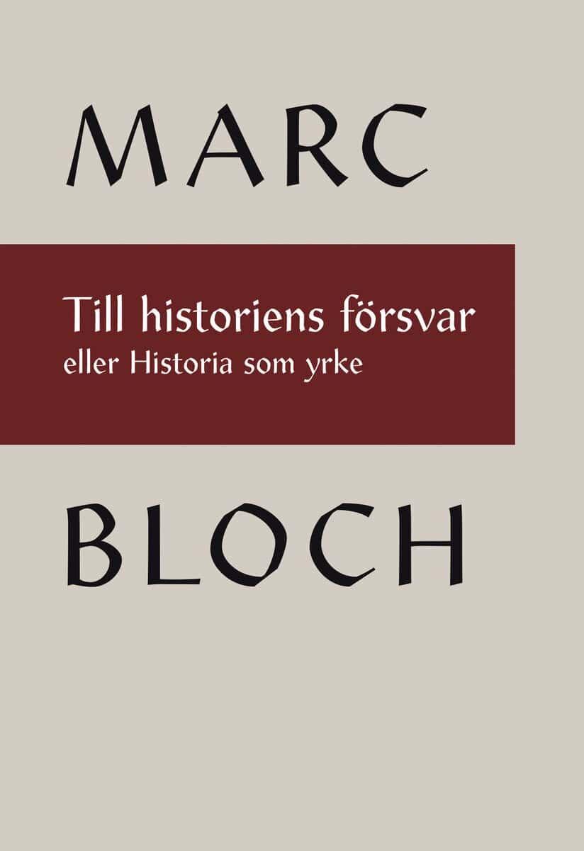 Bloch, Marc | Till historiens försvar eller Historia som yrke