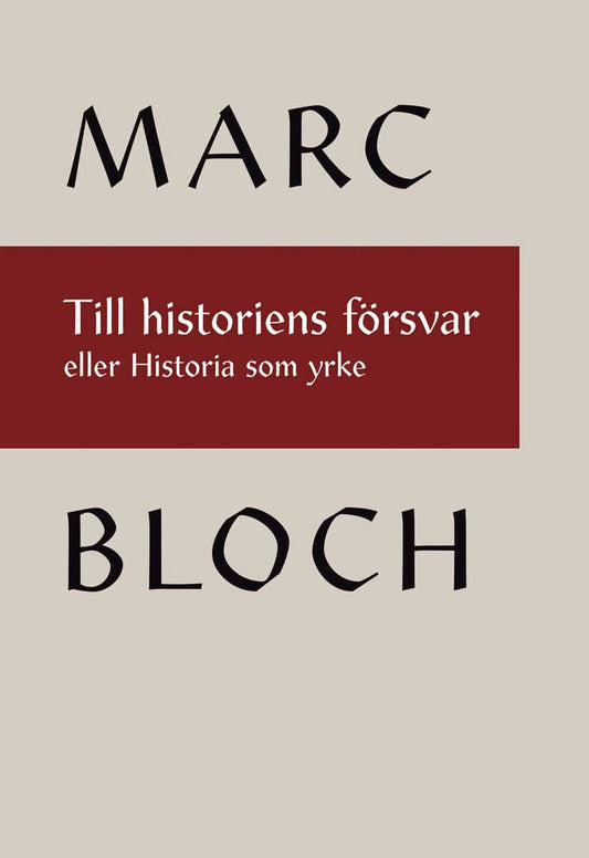 Bloch, Marc | Till historiens försvar eller Historia som yrke