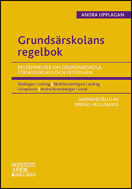 Hellstadius, Mikael | Grundsärskolans regelbok : bestämmelser om grundsärskola, förskoleklass och fritidshem : Bestämmel...