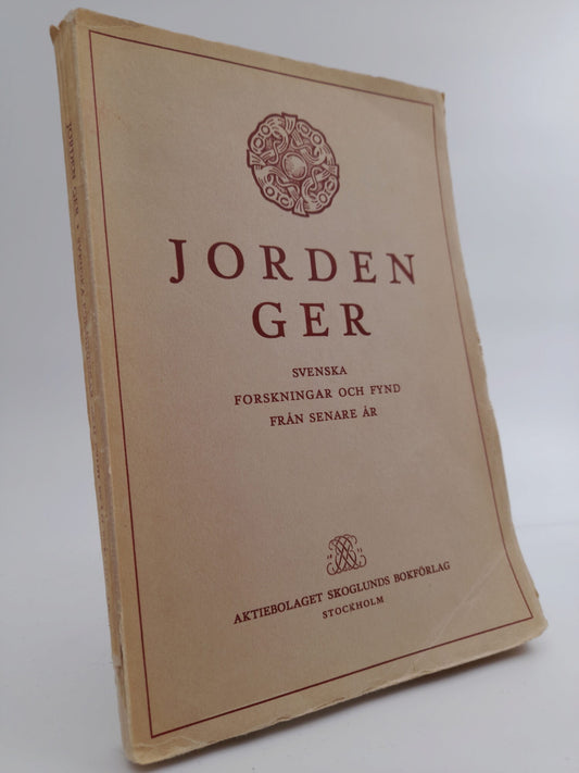 Nerman, Birger | Shück, Adolf | Thordeman, Bengt [Red.] | Jorden Ger : Svenska forskningar och fynd från senare år