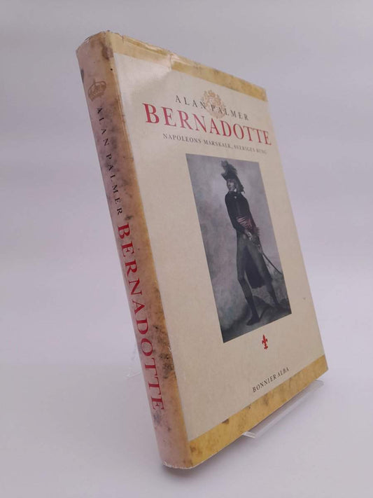 Palmer, Alan | Bernadotte : Napoleons marskalk, Sveriges kung