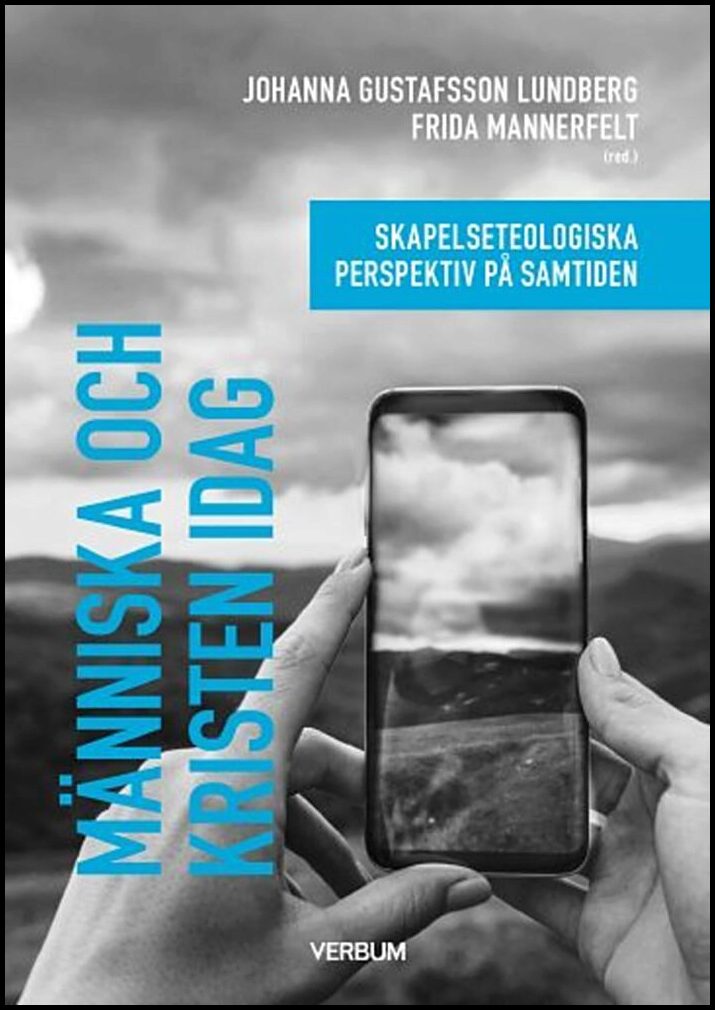 Mannerfelt, Frida| Gustafsson Lundberg, Johanna [red.] | Människa och kristen idag : Skapelseteologiska perspektiv på sa...