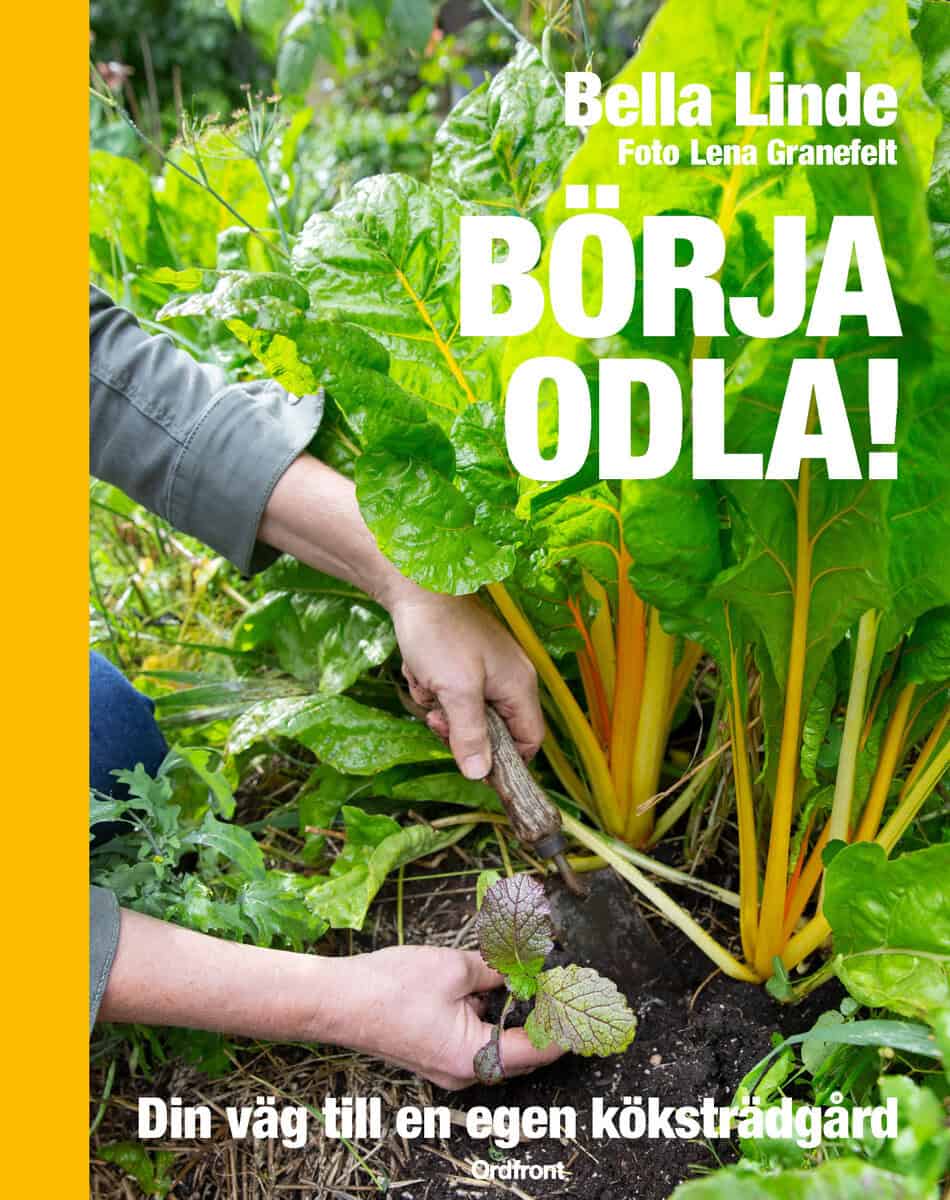 Linde, Bella | Börja odla! : Din väg till en egen köksträdgård
