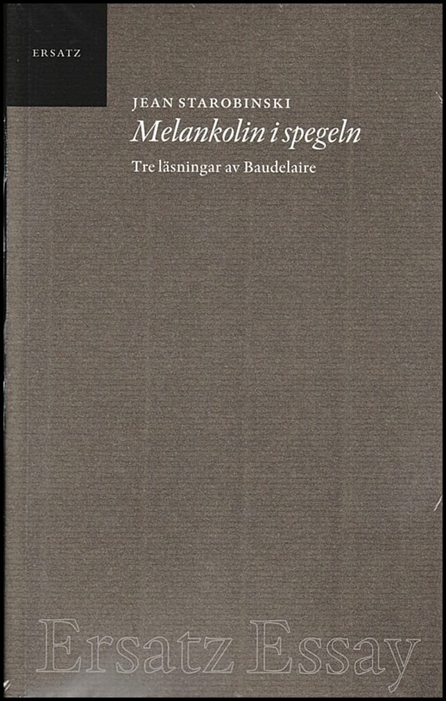 Starobinski, Jean | Melankolin i spegeln : Tre läsningar av Baudelaire