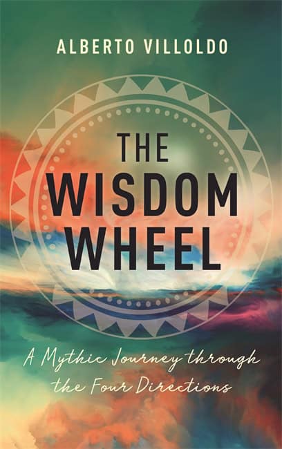 Villoldo, Alberto | The Wisdom Wheel