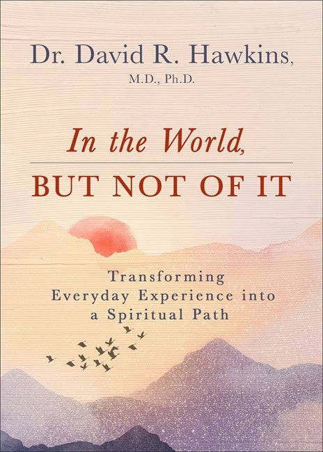 Hawkins, David R. | In the World, But Not of It