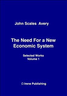 Avery, John Scales | The Need for a New Economic System