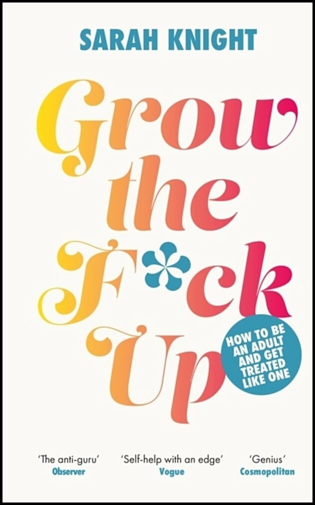 Knight, Sarah | Grow the F*ck Up