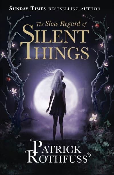 Rothfuss, Patrick | The Slow Regard of Silent Things