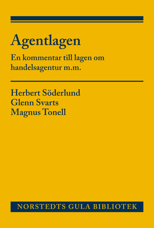 Söderlund, Herbert | Svarts, Glenn | Tonell, Magnus | Agentlagen : En kommentar till lagen om handelsagentur m.m.