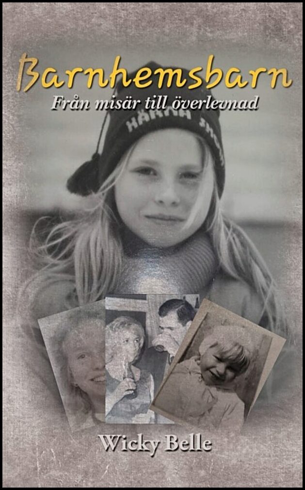 Belle, Wicky | Barnhemsbarn : Från misär till överlevnad