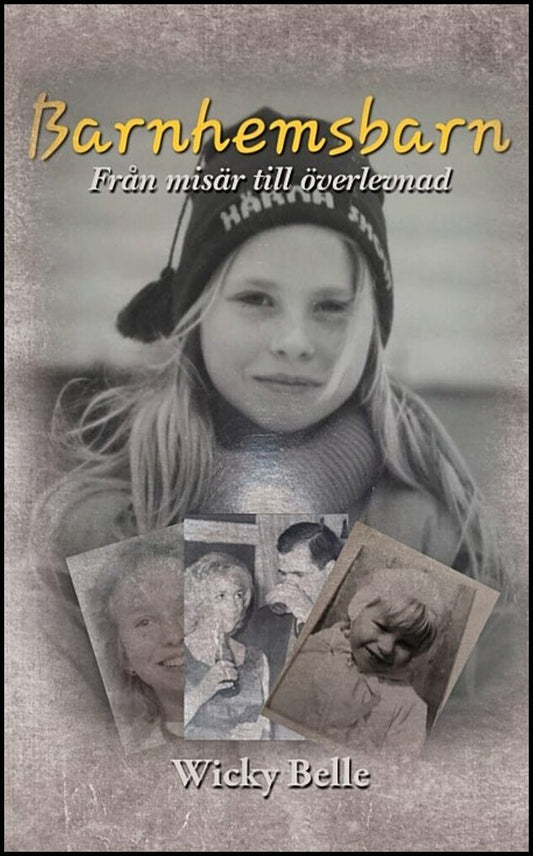 Belle, Wicky | Barnhemsbarn : Från misär till överlevnad