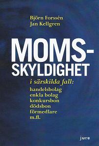 Forssén, Björn | Kellgren, Jan | Momsskyldighet i särskilda fall : Handelsbolag, enkla bolag, konkursbon, dödsbon och fö...