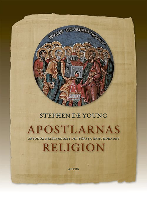 De Young, Stephen | Apostlarnas religion : Ortodox kristendom i det första århundradet