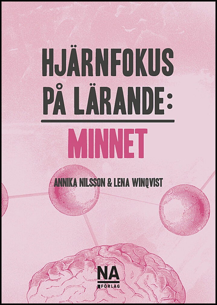 Nilsson, Annika| Winqvist, Lena | Hjärnfokus på lärande : Minnet