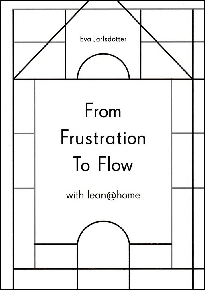 Jarldotter, Eva | From frustration to flow with lean@home