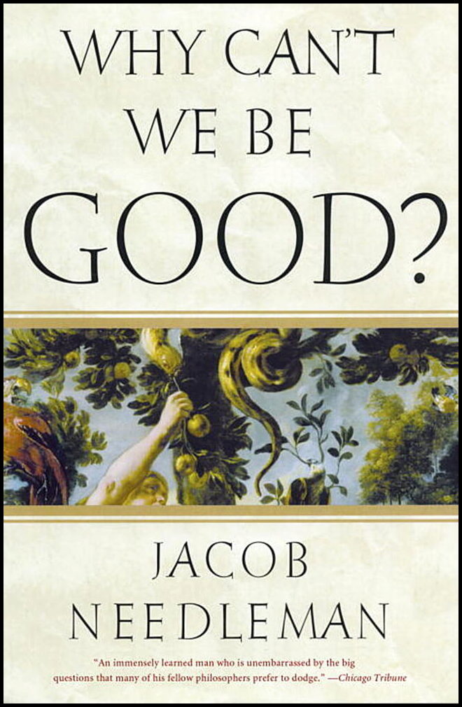 Needleman, Jacob | Why cant we be good