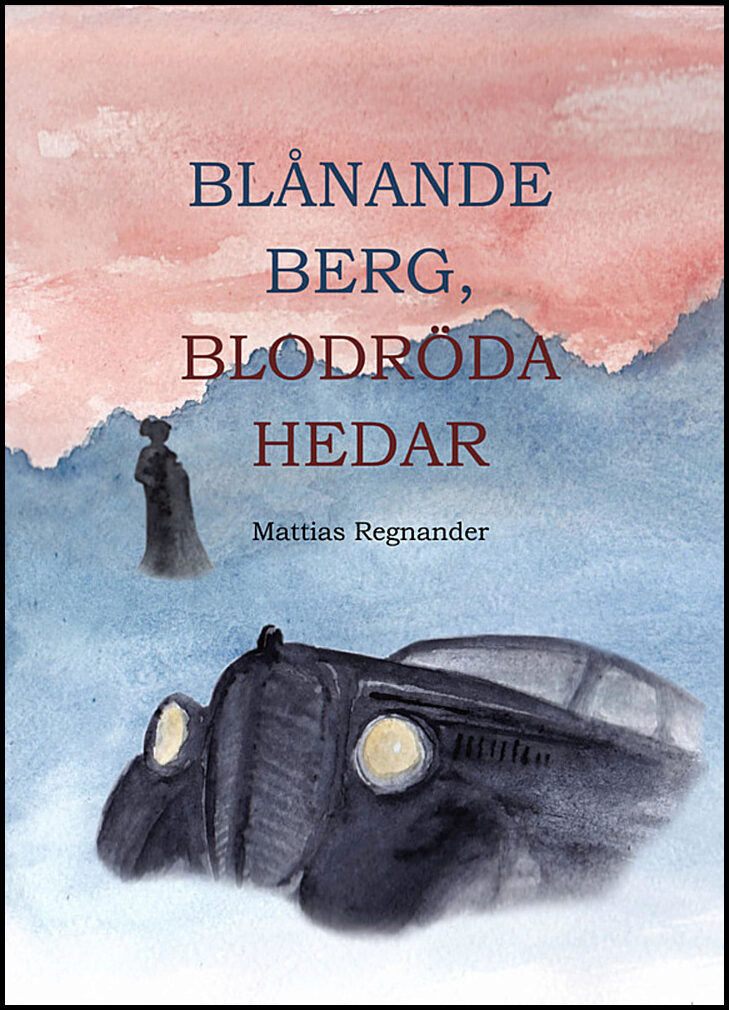 Regnander, Mattias | Blånande berg, blodröda hedar