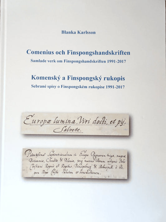 Karlsson, Blanka | Comenius och Finspongshandskriften : Samlade verk om Finspongshandskriften 1991 - 2017 / Komenský a F...