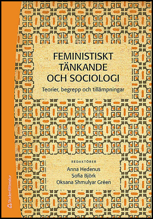 Hedenus, Anna| Björk, Sofia| Shmulyar Gréen, Oksana [red.] | Feministiskt tänkande och sociologi : Teorier, begrepp och ...
