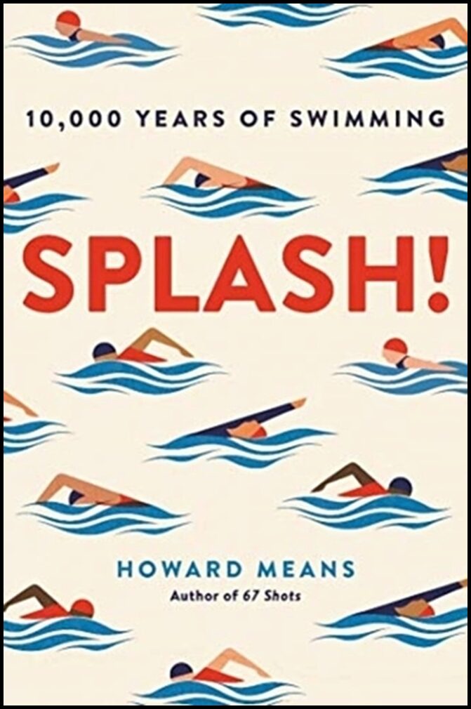 Means, Howard (author) | Splash! : 10,000 Years of Swimming