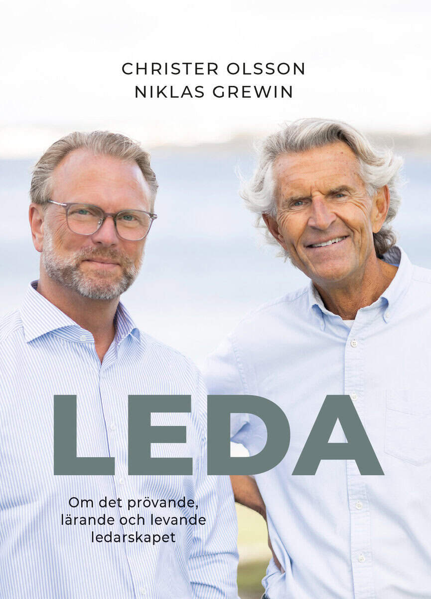 Olsson, Christer | Grewin, Niklas | Leda : Om det prövande, lärande och levande ledarskapet