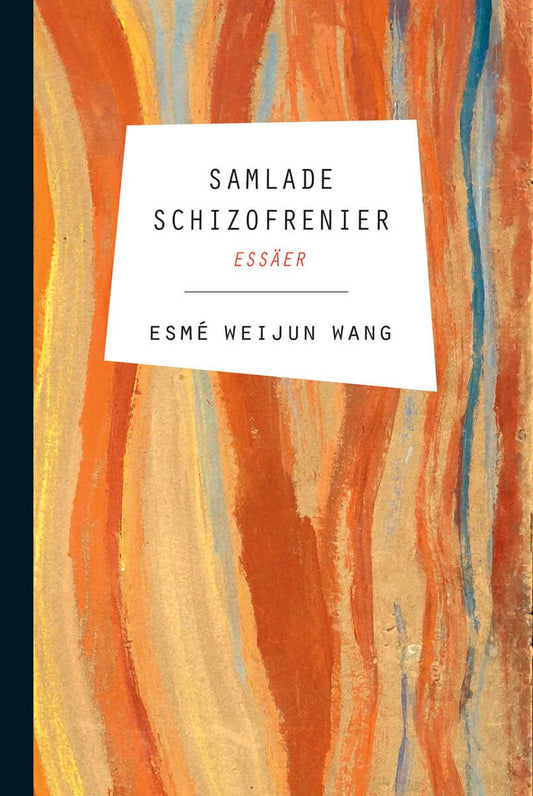 Weijun Wang, Esmé | Samlade schizofrenier : Essäer