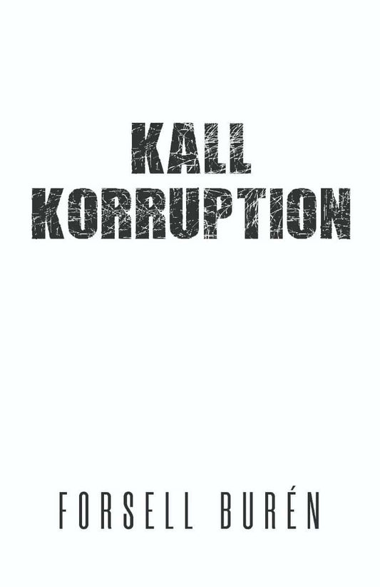 Forsell, Gela | Burén, Anders | Kall korruption