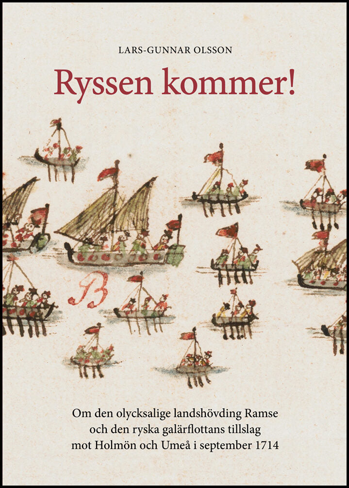 Olsson, Lars-Gunnar | Ryssen kommer! : Om den olycksalige landshövdingen Ramse och den ryska galärflottans tillslag mot ...