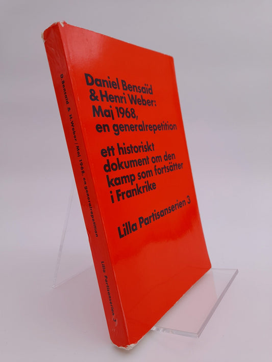 Bensaïd, Daniel | Weber, Henri | Maj 1968, en generalrepetition : Ett historiskt dokument om den kamp som fortsätter i F...