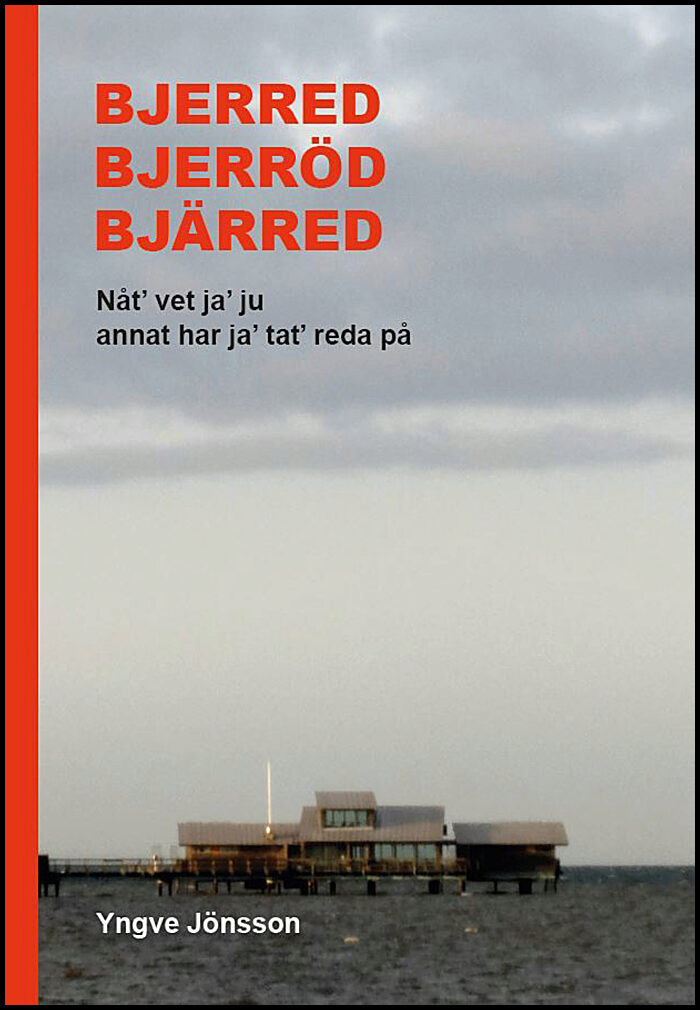 Jönsson, Yngve | Bjerred, Bjerröd, Bjärred : Nåt, vet ja, ju annat har jag tatt' reda på