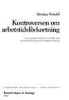 Wendel, Monica | Kontroversen om arbetstidsförkortning : En sociologisk studie av tre försök med arbetstidsförkortning i...
