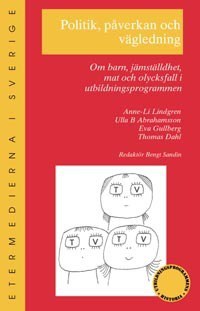 Sandin, Bengt [red.] | Politik, påverkan och vägledning : Om barn, jämställdhet, mat och olycksfal