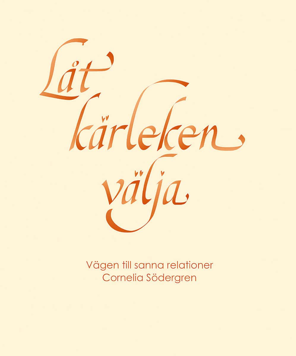 Södergren, Cornelia | Låt kärleken välja : Vägen till sanna relationer