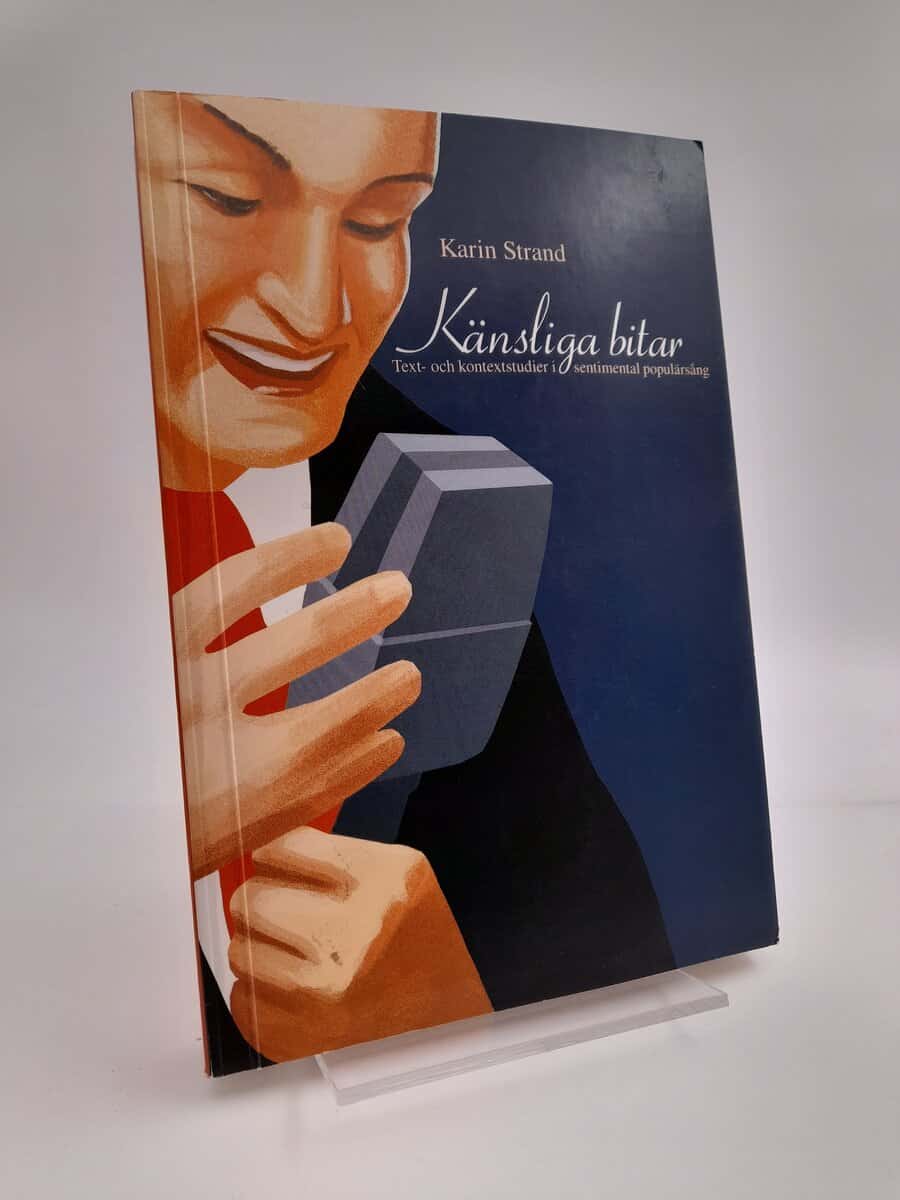 Strand, Karin | Känsliga bitar : Text- och kontextstudier i sentimental populärsång