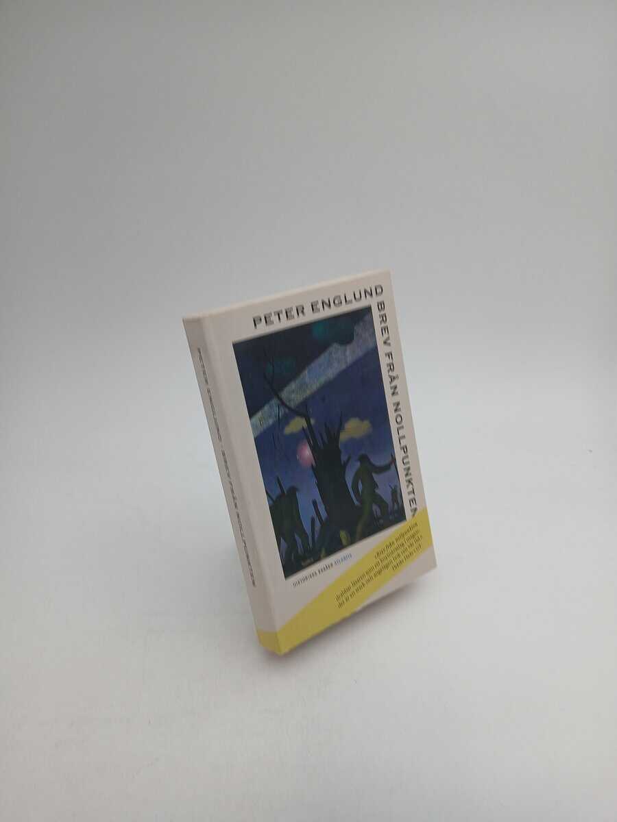 Englund, Peter | Brev från nollpunkten : Historiska essäer