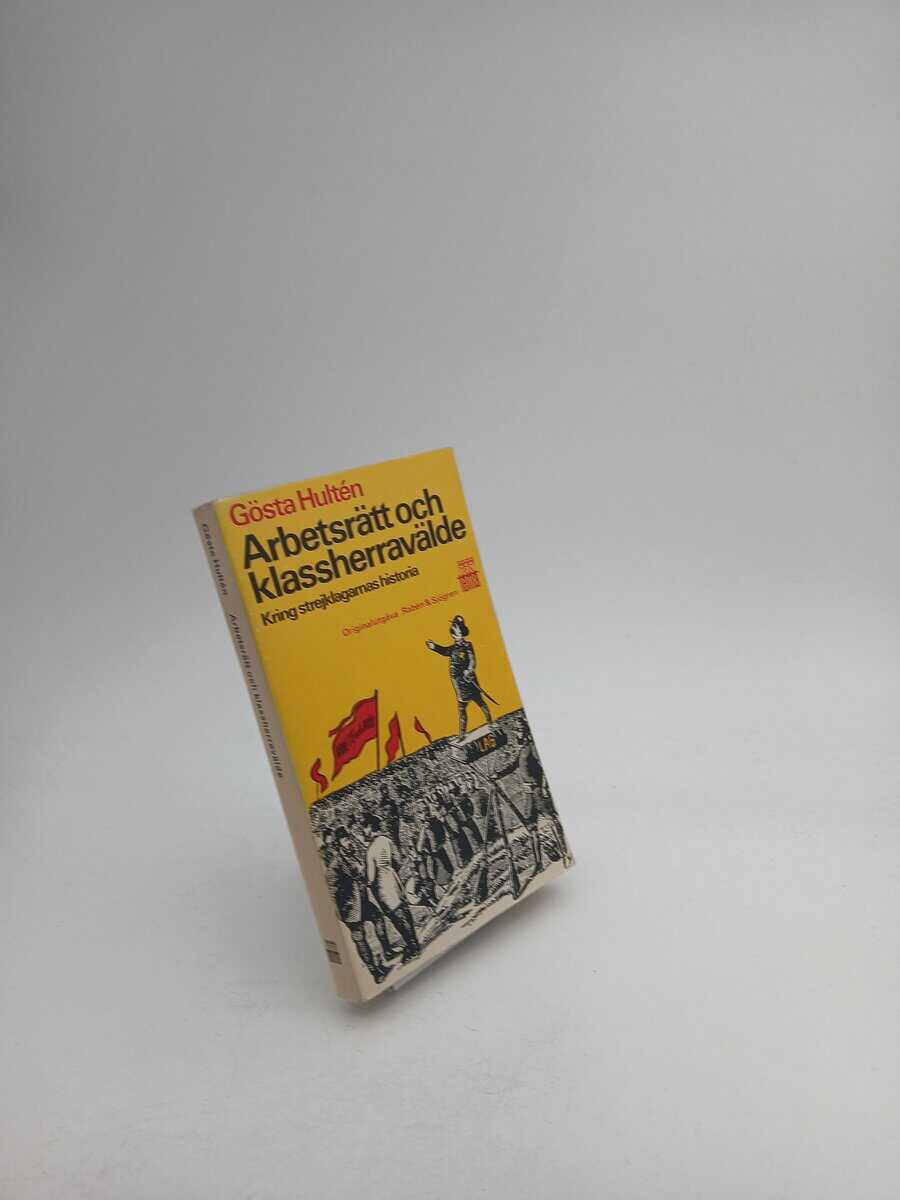 Hultén, Gösta | Arbetsrätt och klassherravälde : Kring strejklagarnas historia