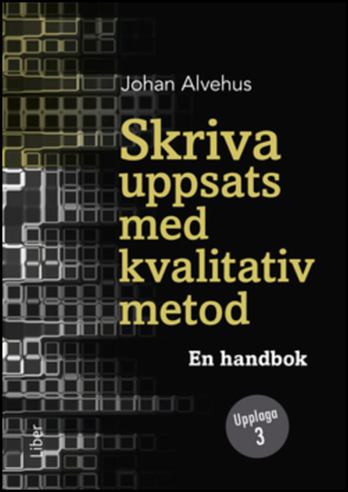 Bok Av Johan Alvehus: Skriva Uppsats Med Kvalitativ Metod – Bok.hstrom ...