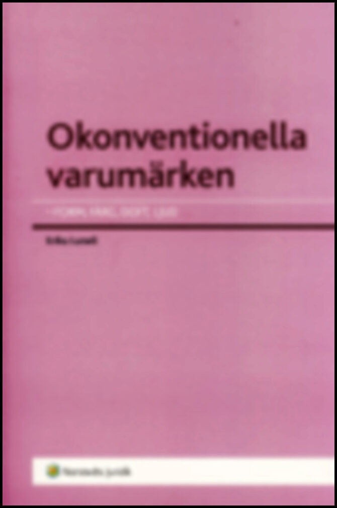 Lunell, Erika | Okonventionella varumärken : Form, färg, doft, ljud