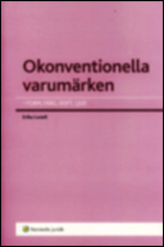 Lunell, Erika | Okonventionella varumärken : Form, färg, doft, ljud