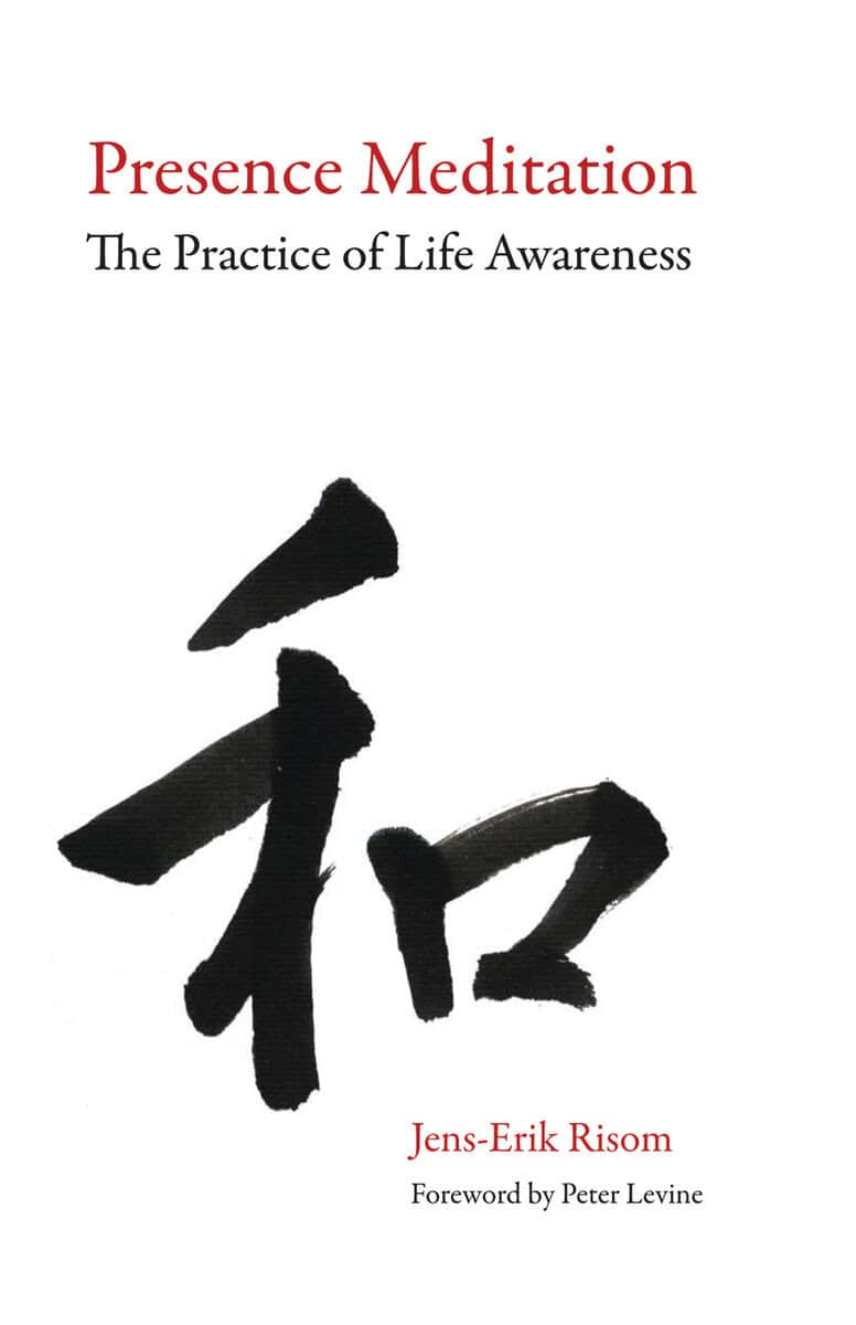 Risom, Jens-Erik | Presence meditation : The practice of life awareness