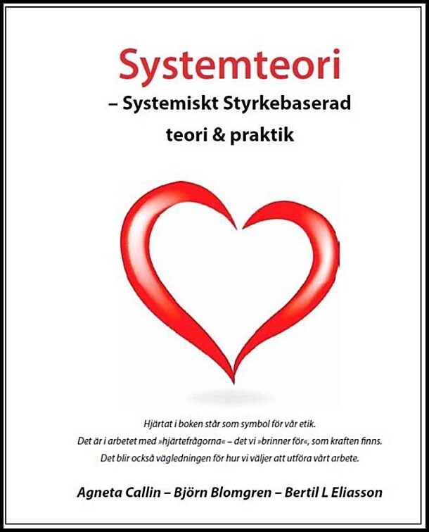 Callin, Agneta| Blomgren, Björn | Eliasson, Bertil L. | Systemteori : Systemiskt styrkebaserad teori & praktik