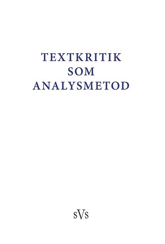 Leonard, Peter | Smith Ore, Christian-Emil | et al | Textkritik som analysmetod : Bidrag till konferens anordnad av Nord...