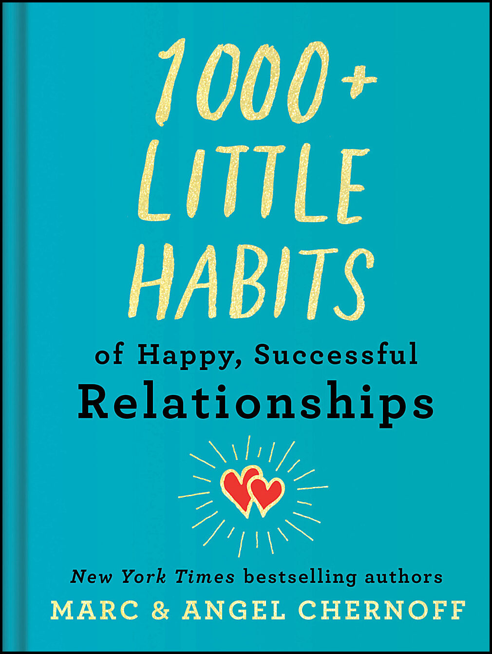 Marc & Angel Chernoff | 1000+ Little Habits Of Happy, Successful Relationships