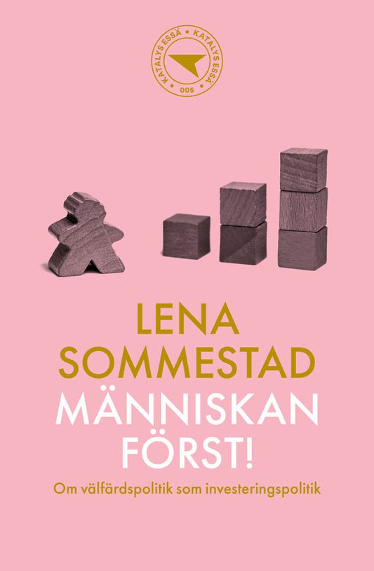Sommestad, Lena | Människan först! : Om välfärdspolitik som investeringspolitik