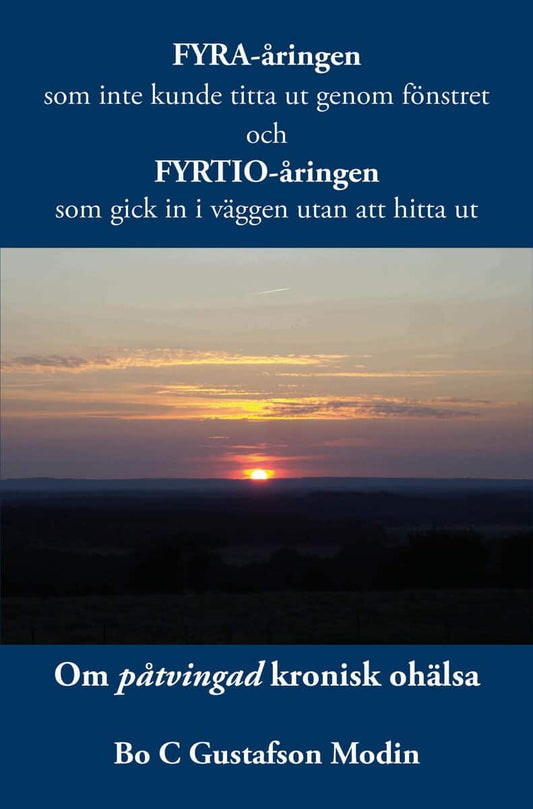 Gustafson Modin, Bo C. | Fyra-åringen som inte kunde titta ut genom fönstret och fyrtio-åringen som gick in i väggen uta...