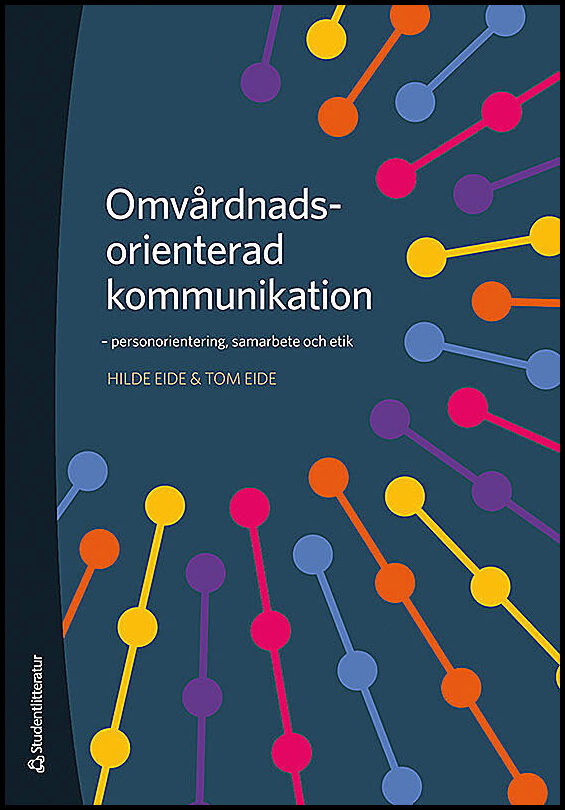 Eide, Hilde| Eide, Tom | Omvårdnadsorienterad kommunikation : Personorientering, samarbete och etik